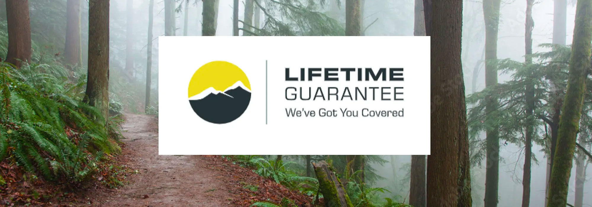 Lifetime Guarantee - We've Got You Covered